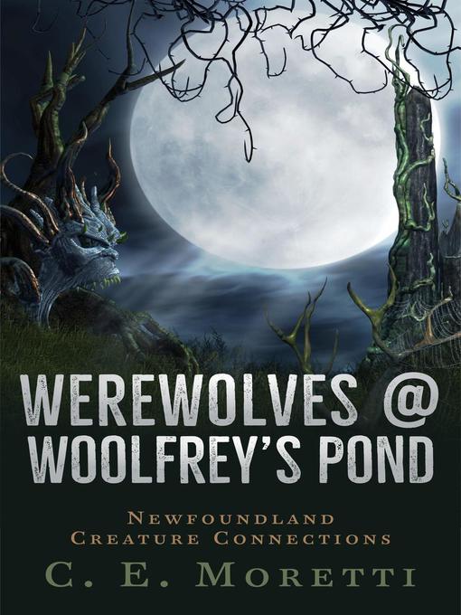 Title details for Werewolves @ Woolfrey's Pond by C. E. Moretti - Available